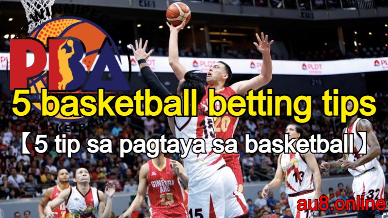 5 basketball betting tips【5 tip sa pagtaya sa basketball】